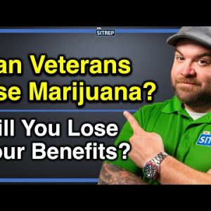 Can Veterans Use Marijuana? | VA Benefits & Using Medical Marijuana | CBD, THC, Cannabis | theSITREP